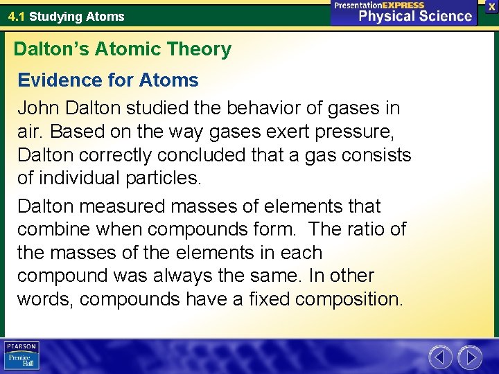 4. 1 Studying Atoms Dalton’s Atomic Theory Evidence for Atoms John Dalton studied the