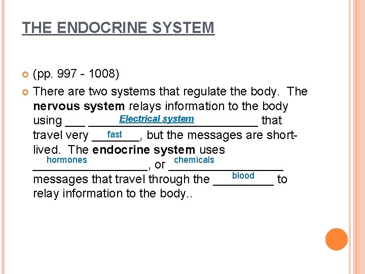 THE ENDOCRINE SYSTEM (pp. 997 - 1008) There are two systems that regulate the