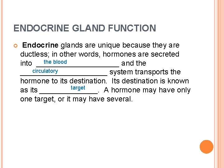 ENDOCRINE GLAND FUNCTION Endocrine glands are unique because they are ductless; in other words,