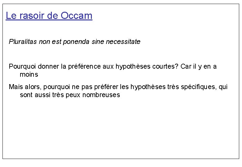 Le rasoir de Occam Pluralitas non est ponenda sine necessitate Pourquoi donner la préférence