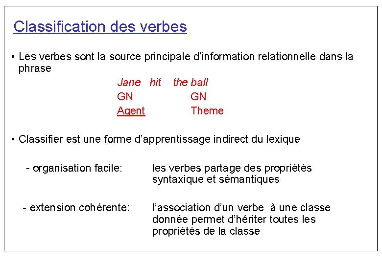 Classification des verbes • Les verbes sont la source principale d’information relationnelle dans la