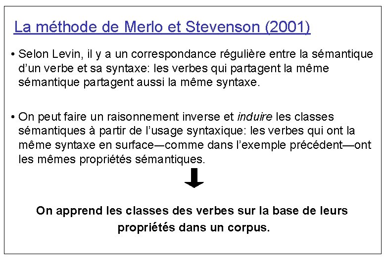 La méthode de Merlo et Stevenson (2001) • Selon Levin, il y a un