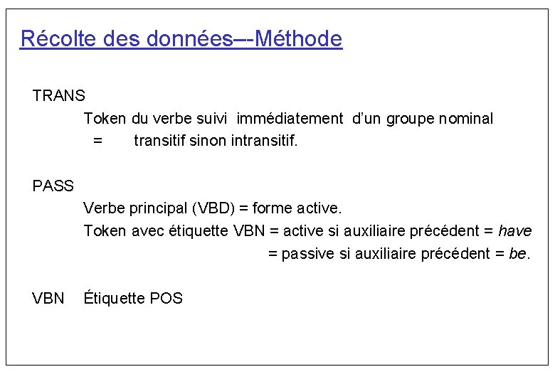 Récolte des données–-Méthode TRANS Token du verbe suivi immédiatement d’un groupe nominal = transitif