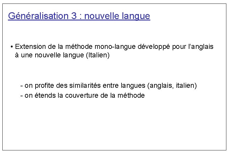 Généralisation 3 : nouvelle langue • Extension de la méthode mono-langue développé pour l’anglais