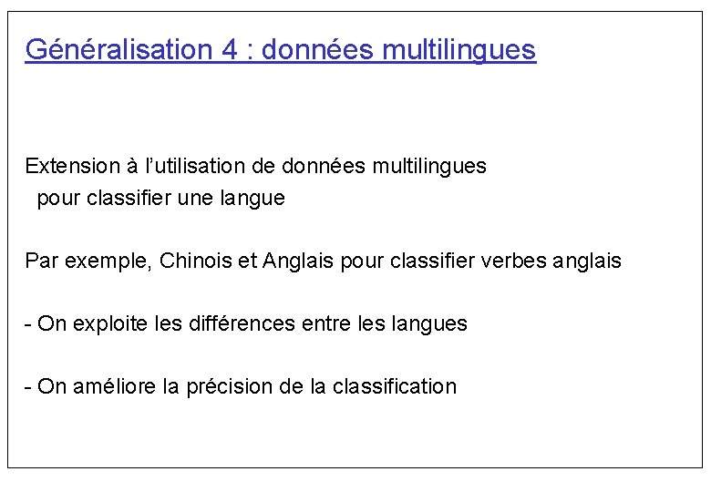 Généralisation 4 : données multilingues Extension à l’utilisation de données multilingues pour classifier une
