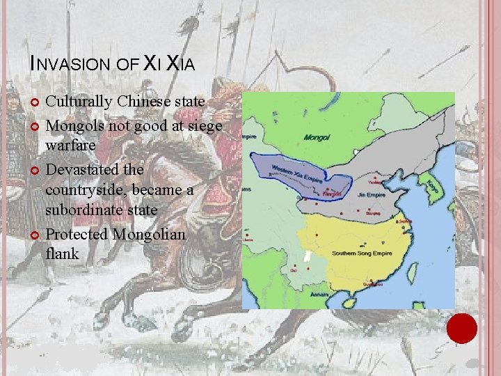 INVASION OF XI XIA Culturally Chinese state Mongols not good at siege warfare Devastated