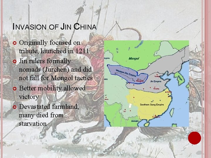 INVASION OF JIN CHINA Originally focused on tribute, launched in 1211 Jin rulers formally