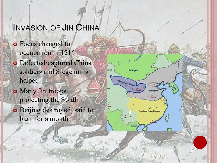 INVASION OF JIN CHINA Focus changed to occupation in 1215 Defected/captured China soldiers and