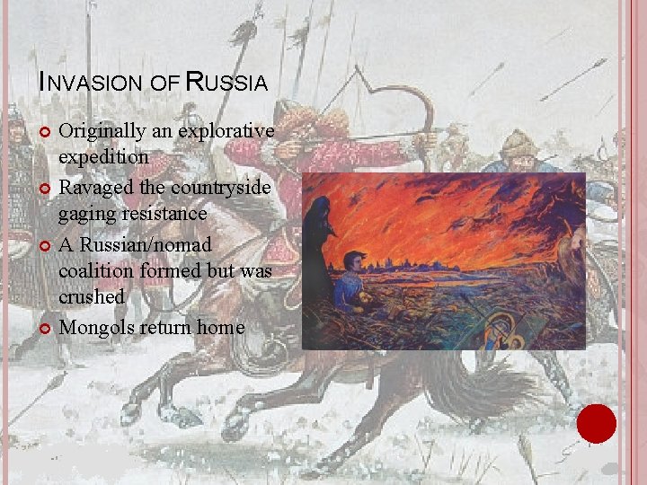 INVASION OF RUSSIA Originally an explorative expedition Ravaged the countryside gaging resistance A Russian/nomad