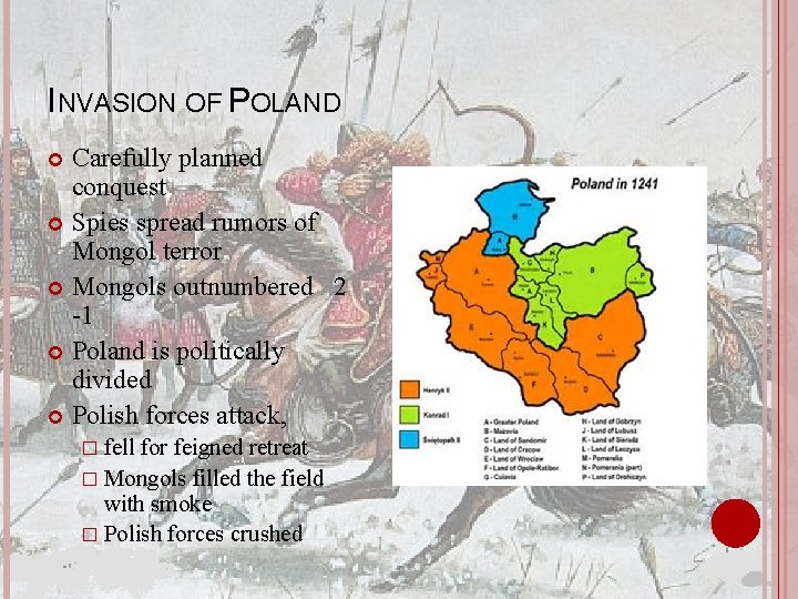 INVASION OF POLAND Carefully planned conquest Spies spread rumors of Mongol terror Mongols outnumbered