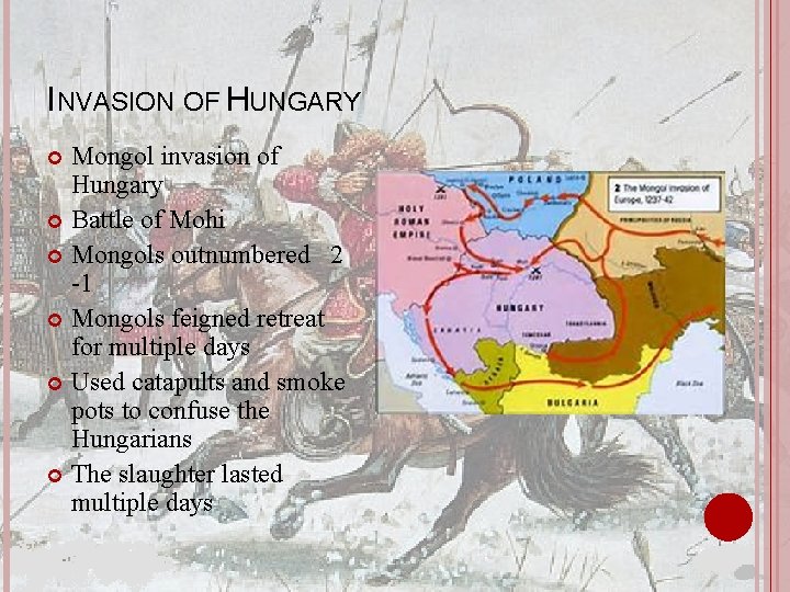 INVASION OF HUNGARY Mongol invasion of Hungary Battle of Mohi Mongols outnumbered 2 -1