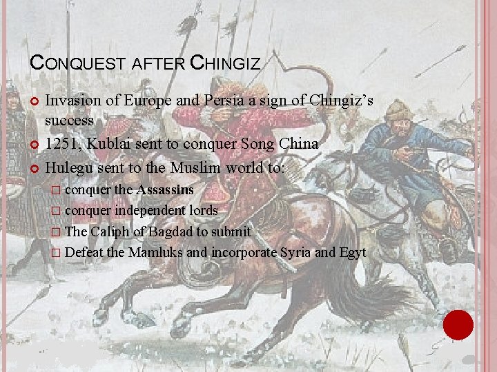 CONQUEST AFTER CHINGIZ Invasion of Europe and Persia a sign of Chingiz’s success 1251,