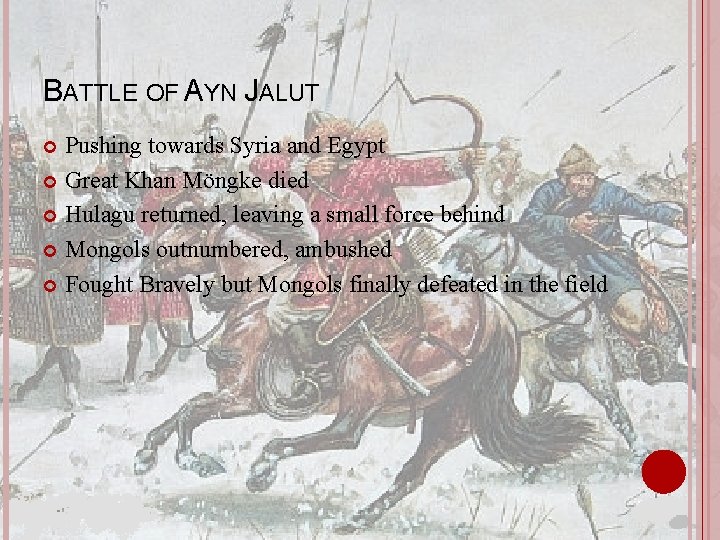 BATTLE OF AYN JALUT Pushing towards Syria and Egypt Great Khan Möngke died Hulagu