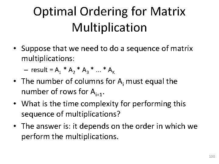 Optimal Ordering for Matrix Multiplication • Suppose that we need to do a sequence