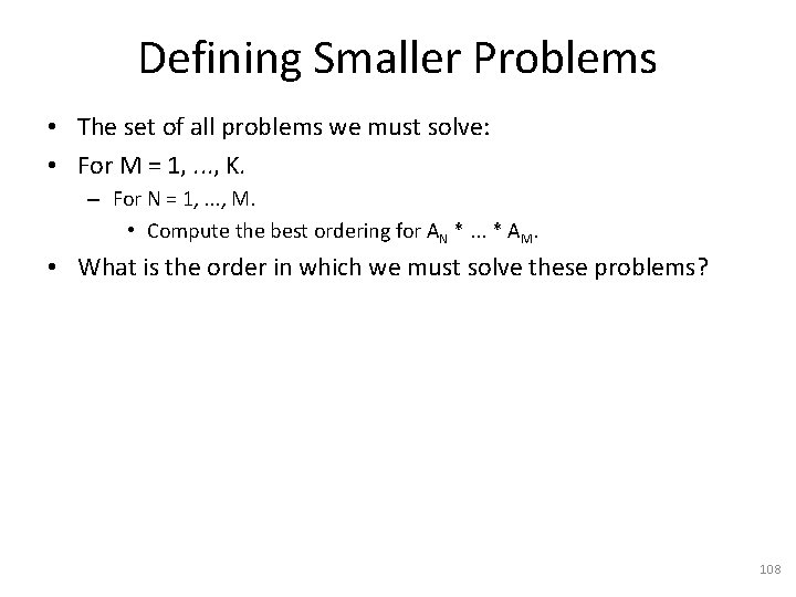 Defining Smaller Problems • The set of all problems we must solve: • For