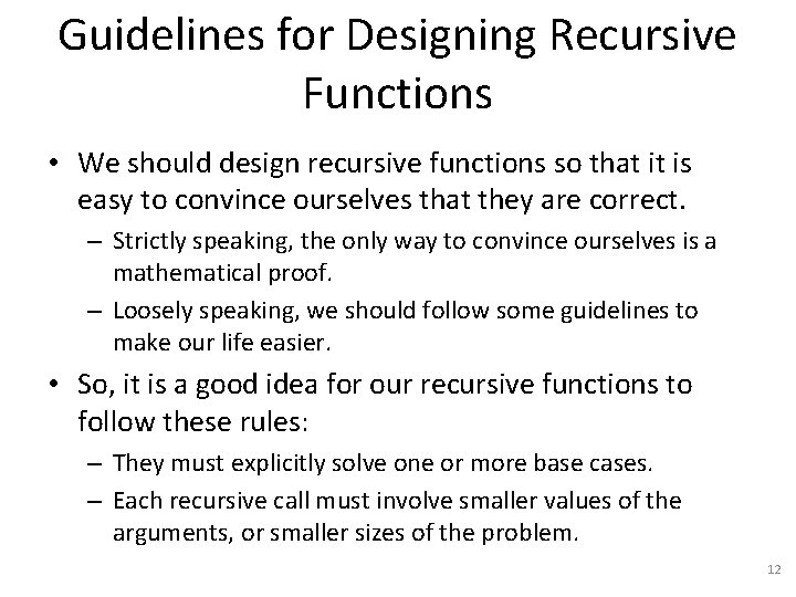 Guidelines for Designing Recursive Functions • We should design recursive functions so that it