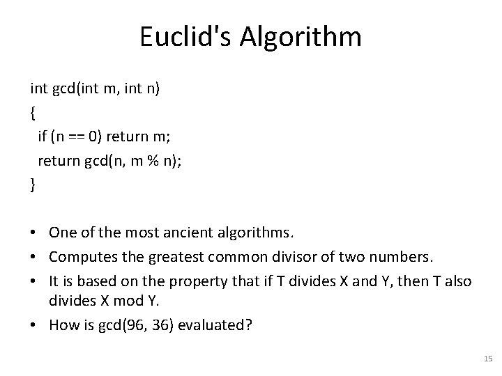 Euclid's Algorithm int gcd(int m, int n) { if (n == 0) return m;