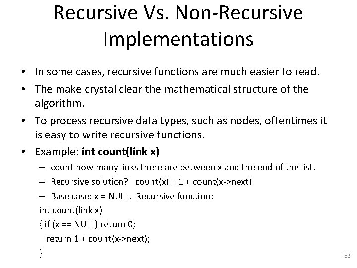 Recursive Vs. Non-Recursive Implementations • In some cases, recursive functions are much easier to