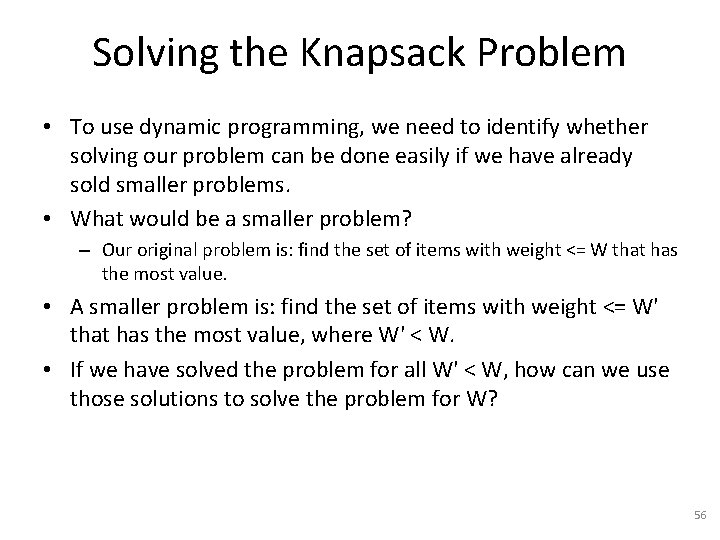 Solving the Knapsack Problem • To use dynamic programming, we need to identify whether