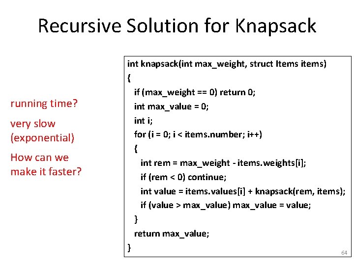 Recursive Solution for Knapsack running time? very slow (exponential) How can we make it