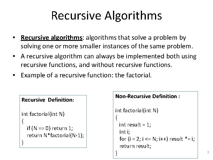 Recursive Algorithms • Recursive algorithms: algorithms that solve a problem by solving one or