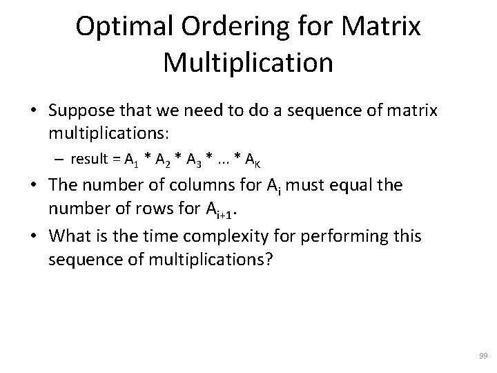 Optimal Ordering for Matrix Multiplication • Suppose that we need to do a sequence