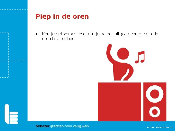 Piep in de oren • Ken je het verschijnsel dat je na het uitgaan