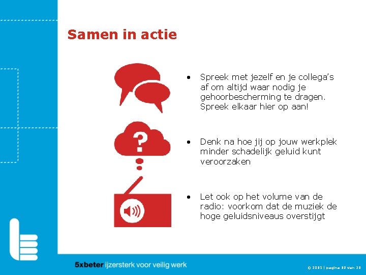 Samen in actie • Spreek met jezelf en je collega’s af om altijd waar