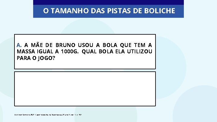 O TAMANHO DAS PISTAS DE BOLICHE A. A MÃE DE BRUNO USOU A BOLA O TAMANHO DAS PISTAS DE BOLICHE A. A MÃE DE BRUNO USOU A BOLA