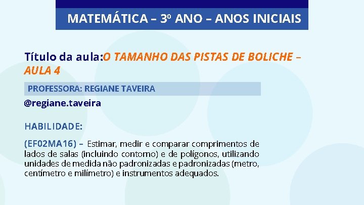 MATEMÁTICA – 3º ANO – ANOS INICIAIS Título da aula: O TAMANHO DAS PISTAS MATEMÁTICA – 3º ANO – ANOS INICIAIS Título da aula: O TAMANHO DAS PISTAS