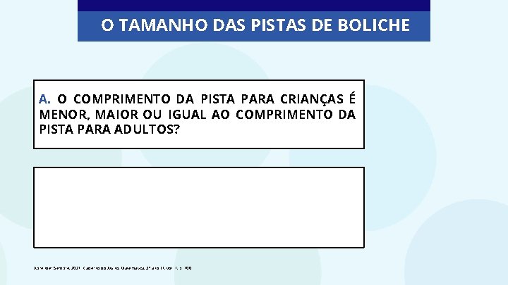 O TAMANHO DAS PISTAS DE BOLICHE A. O COMPRIMENTO DA PISTA PARA CRIANÇAS É O TAMANHO DAS PISTAS DE BOLICHE A. O COMPRIMENTO DA PISTA PARA CRIANÇAS É