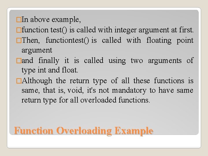 �In above example, �function test() is called with integer argument at first. �Then, functiontest()