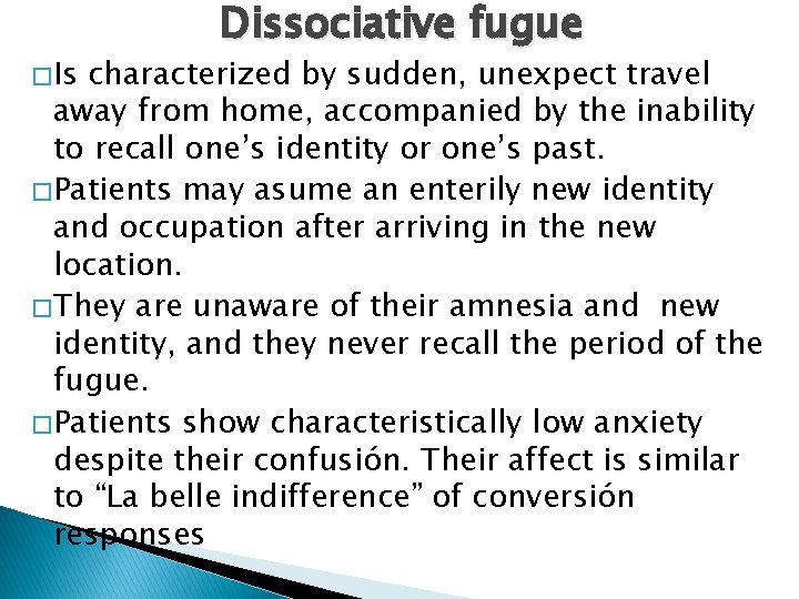 � Is Dissociative fugue characterized by sudden, unexpect travel away from home, accompanied by