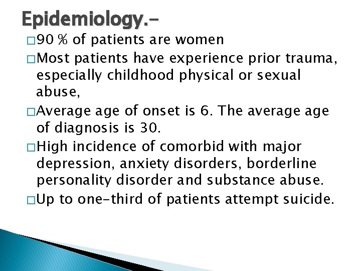 Epidemiology. � 90 % of patients are women � Most patients have experience prior