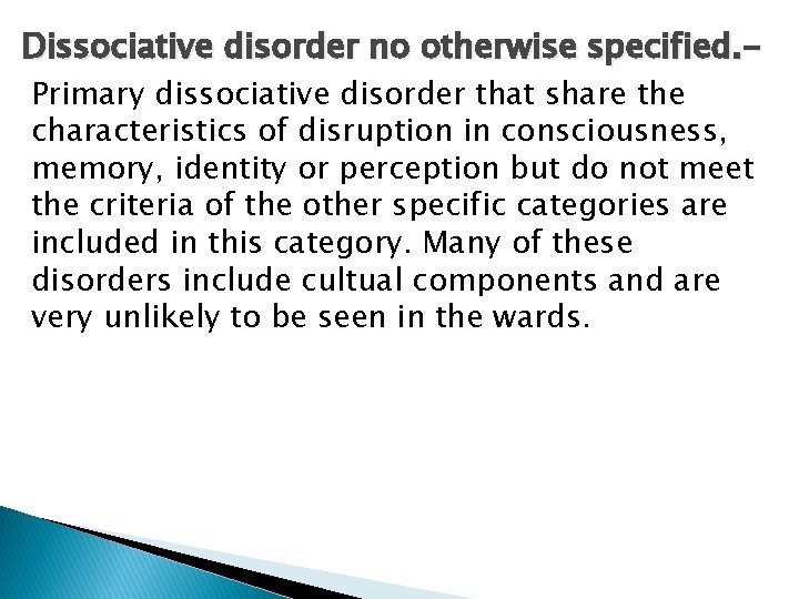 Dissociative disorder no otherwise specified. Primary dissociative disorder that share the characteristics of disruption