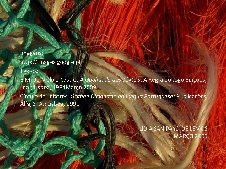 Imagens: http: //images. google. pt Textos: E. M. de Melo e Castro, A Qualidade