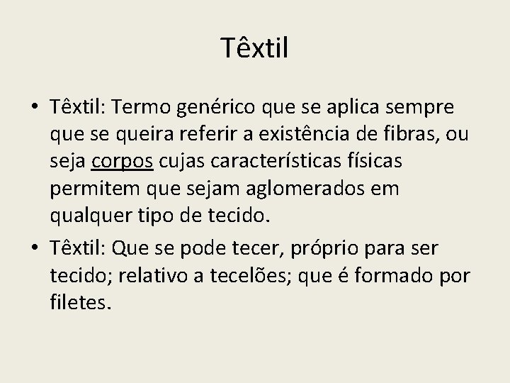 Têxtil • Têxtil: Termo genérico que se aplica sempre que se queira referir a