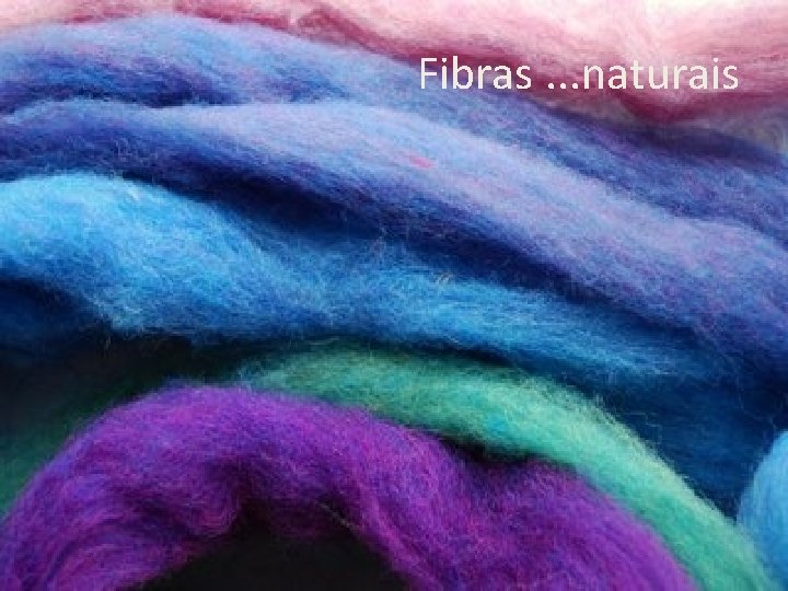 Fibras. . . naturais 