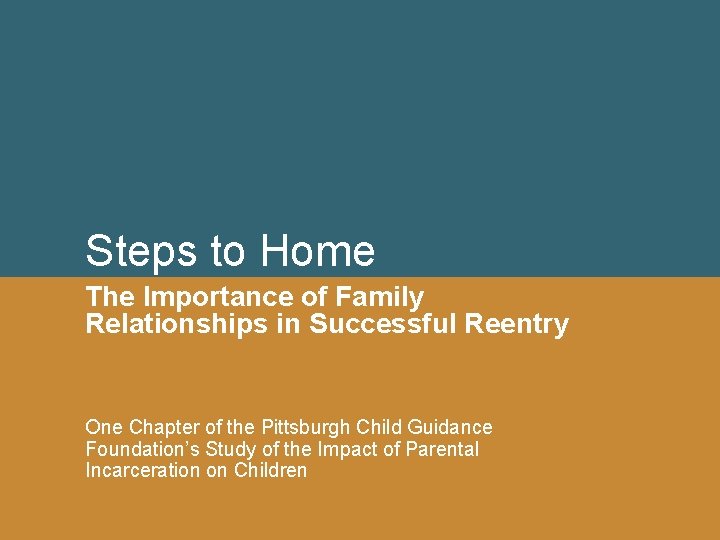 Steps to Home The Importance of Family Relationships in Successful Reentry One Chapter of