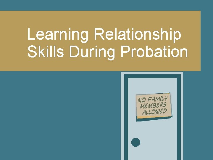 Learning Relationship Skills During Probation 