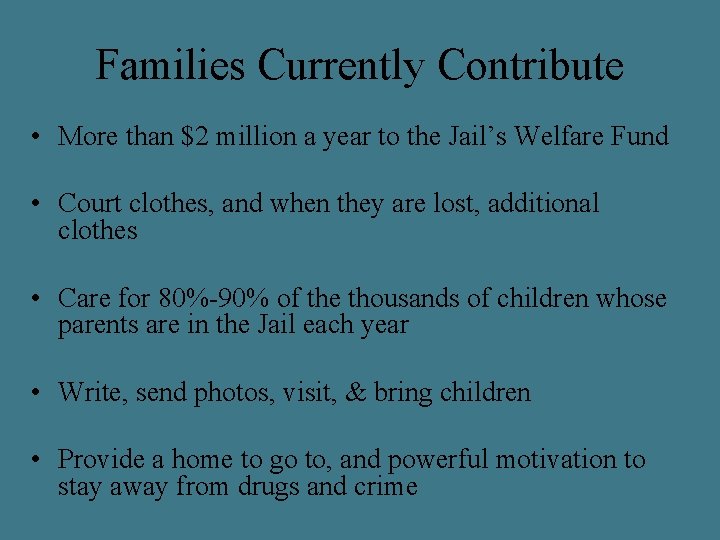 Families Currently Contribute • More than $2 million a year to the Jail’s Welfare