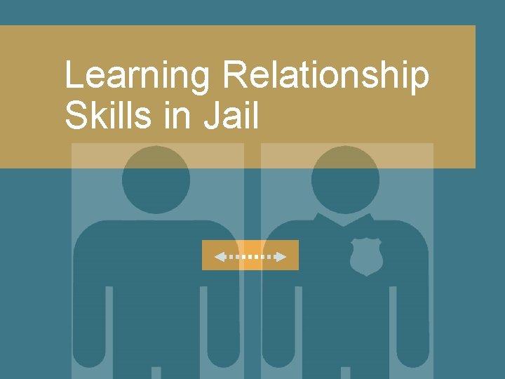 Learning Relationship Skills in Jail 