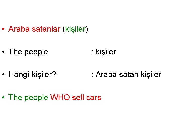  • Araba satanlar (kişiler) • The people : kişiler • Hangi kişiler? :