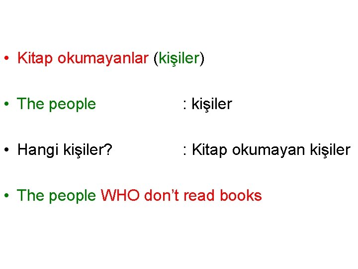  • Kitap okumayanlar (kişiler) • The people : kişiler • Hangi kişiler? :