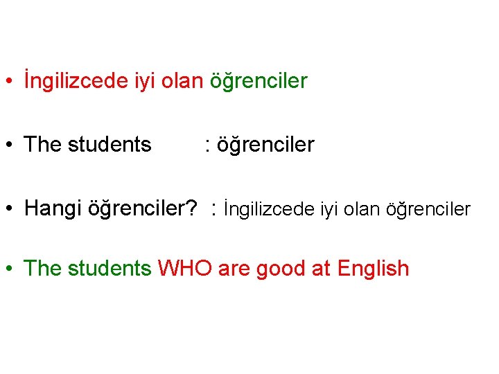  • İngilizcede iyi olan öğrenciler • The students : öğrenciler • Hangi öğrenciler?