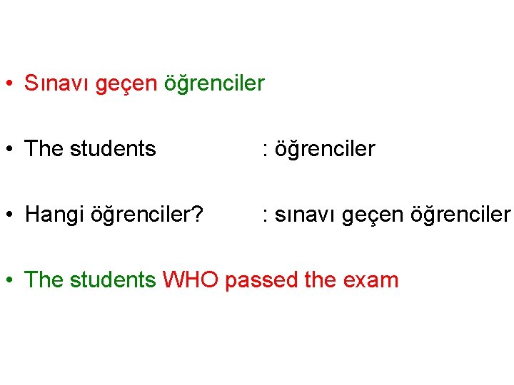  • Sınavı geçen öğrenciler • The students : öğrenciler • Hangi öğrenciler? :