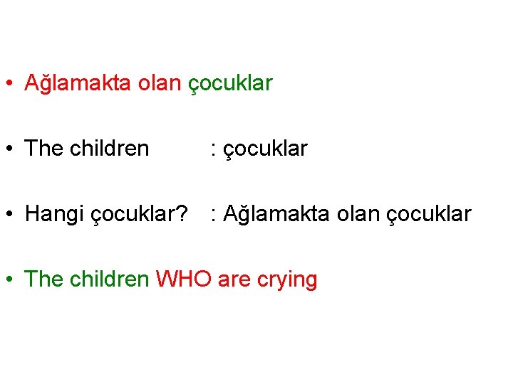  • Ağlamakta olan çocuklar • The children : çocuklar • Hangi çocuklar? :