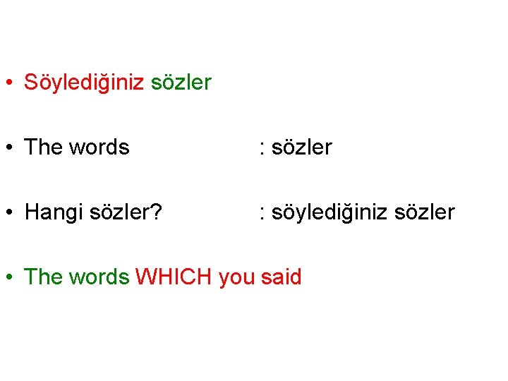  • Söylediğiniz sözler • The words : sözler • Hangi sözler? : söylediğiniz