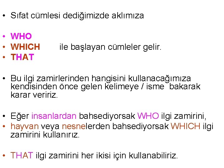  • Sıfat cümlesi dediğimizde aklımıza • WHO • WHICH • THAT ile başlayan