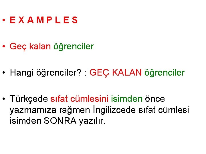  • EXAMPLES • Geç kalan öğrenciler • Hangi öğrenciler? : GEÇ KALAN öğrenciler